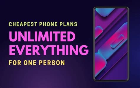 The 9 Best Cheapest Unlimited Phone Plans