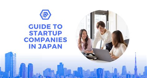 Guide To Startup Companies In Japan Scaling Your Company