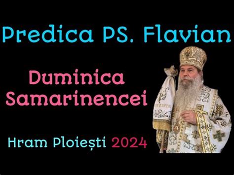 Predica Ps Flavian Duminica Samarinencei Hram Ploie Ti Youtube