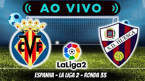 Villareal B Vs Huesca Ao Vivo Espanha La Liga Ronda