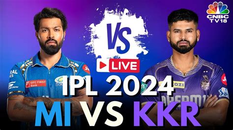 Ipl 2024 Live Mi Vs Kkr Live Match Mumbai Indians Vs Kolkata Knight