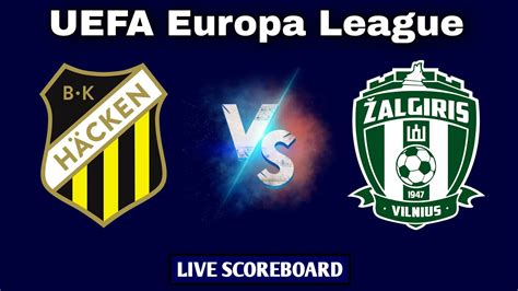 Hacken Vs FK Zalgiris Vilnius UEFA Europa League Live Scoreboard