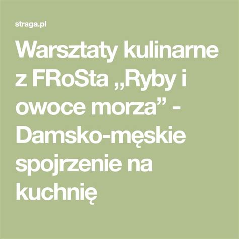 Warsztaty kulinarne z FRoSta Ryby i owoce morza Damsko męskie