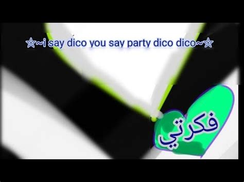 I Say Dico You Say Party Dico Dico Youtube