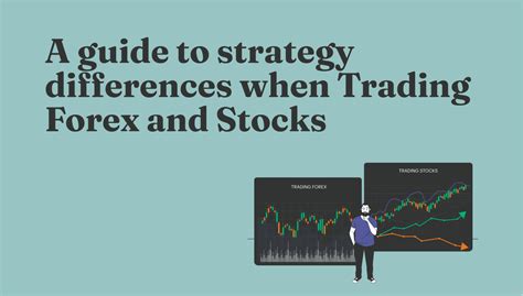 A Guide To Strategy Differences When Trading Forex And Stocks