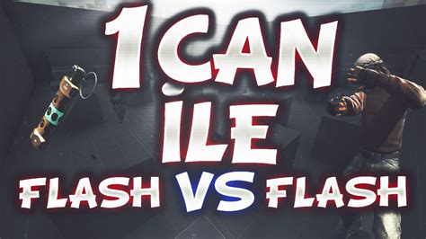 1 CAN İLE FLASH VS FLASH CS GO YouTube