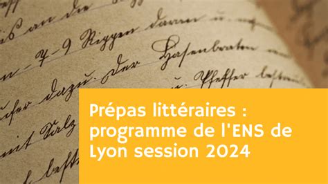 Prépas littéraires zoom sur le programme de l ENS de Lyon session