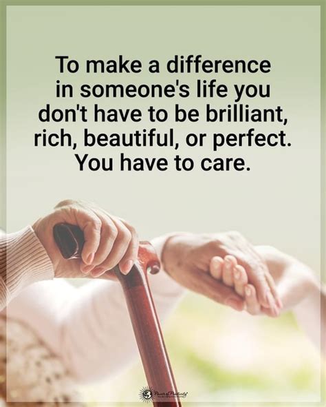 To make a difference in someone's life you don't have to be brilliant ...