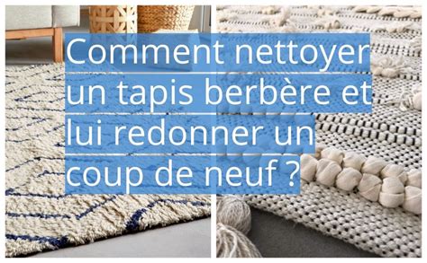 Comment nettoyer un tapis berbère et lui redonner un coup de neuf