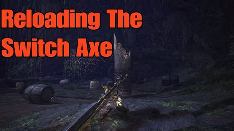 Quick Tips Reloading The Switch Axe Monster Hunter World Youtube