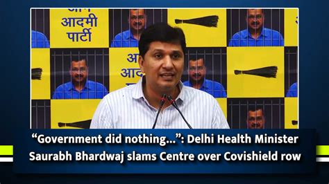 “government Did Nothing” Delhi Health Minister Saurabh Bhardwaj Slams Centre Over Covishield Row