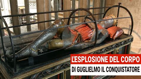 La Drammatica Esplosione Del Cadavere Di Guglielmo Il Conquistatore