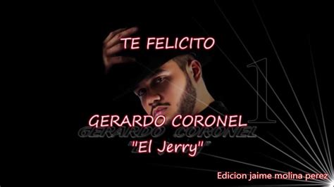 Te Felicito Gerardo Coronel El Jerry Letra Youtube