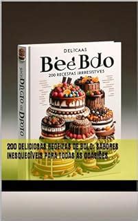 Deliciosas Receitas De Bolo Sabores Inesquec Veis Para Todas As