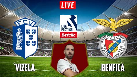 Vizela Vs Benfica Em Direto Liga Portugal Betclic Youtube