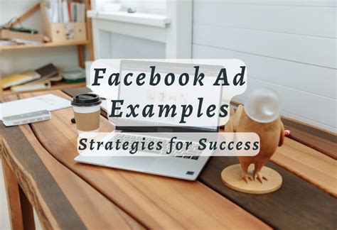 Facebook Ad Examples: Strategies for Success