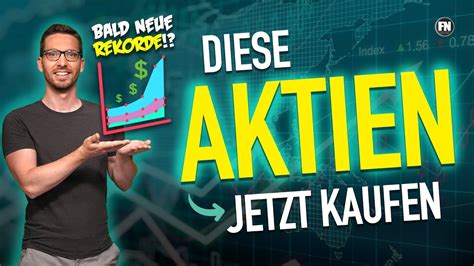 Diese Aktien Jetzt Kaufen Vor Neuen Rekorden 🚀📈💰 Aktien Kaufen