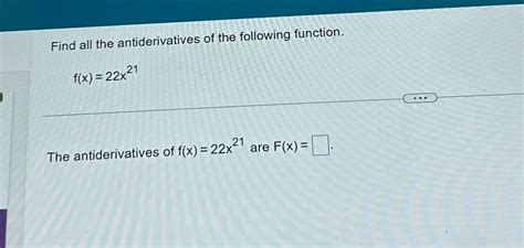 Solved Find All The Antiderivatives Of The Following Chegg