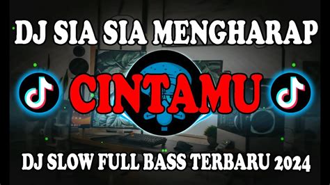 DJ SIA SIA MENGHARAP CINTAMU DJ SLOW FULL BASS TERBARU 2024 DJ