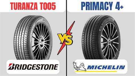 Bridgestone Turanza T005 Vs Michelin Primacy 4 Plus Which One Is