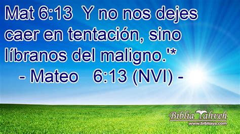 Mateo 6 13 NVI Mat 6 13 Y no nos dejes caer en tentación