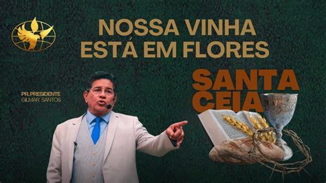 Culto De Santa Ceia Pastor Gilmar Santos Youtube