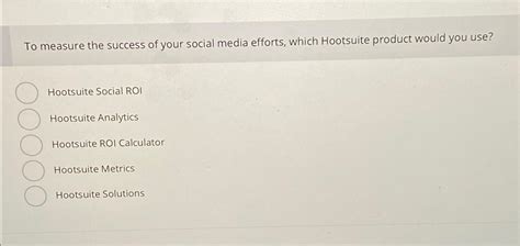 Solved To Measure The Success Of Your Social Media Efforts Chegg