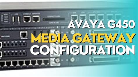 Avaya G450 Media Gateway Configuration Youtube