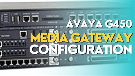 Avaya G450 Media Gateway Configuration YouTube