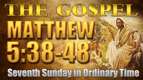 The Gospel Matthew 5 38 48 7th Sunday In Ordinary Time Youtube