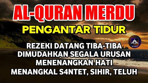 MUROTTAL ALQURAN MERDU PENGANTAR TIDUR Ayat Suci Al Quran Pengantar