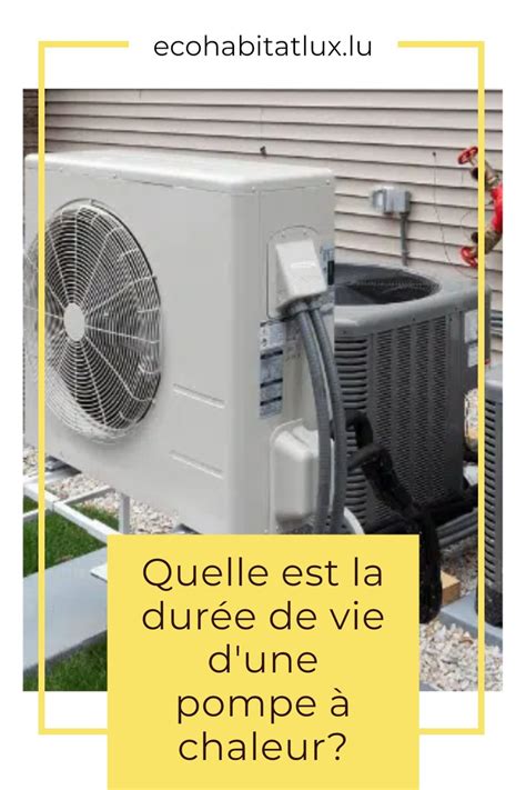 Quelle Est La Dur E De Vie D Une Pompe Chaleur