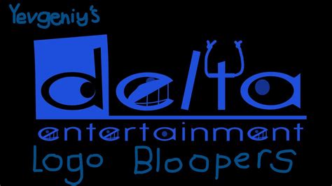 Yevgeniy's Delta Entertainment Logo Bloopers Intro. - YouTube