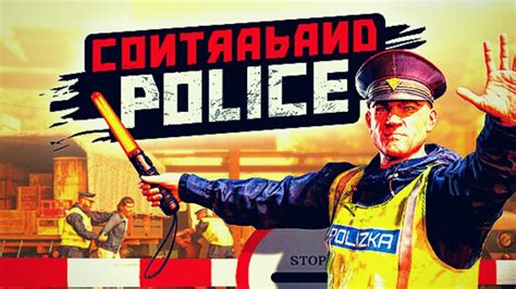 CONTRABAND POLICE GAMEPLAY MY FIRST DAY ON POLICE DUTY Low End Pc