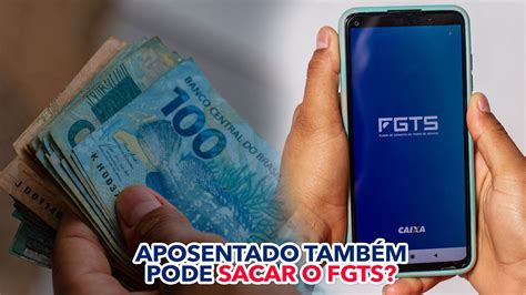 Aposentado Tamb M Pode Sacar O Fgts Veja Como Funciona