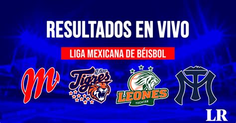 Resultados Liga Mexicana De B Isbol Hoy En Vivo Juegos De Hoy