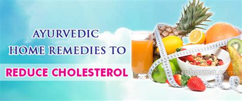 Ayurvedic Home Remedies To Reduce Cholesterol Home Remedy To Reduce Cholesterol