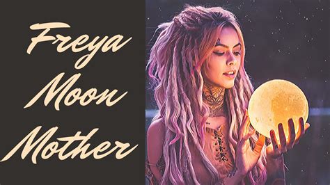 Freya Moon Mother 29 Days Of Freya Youtube