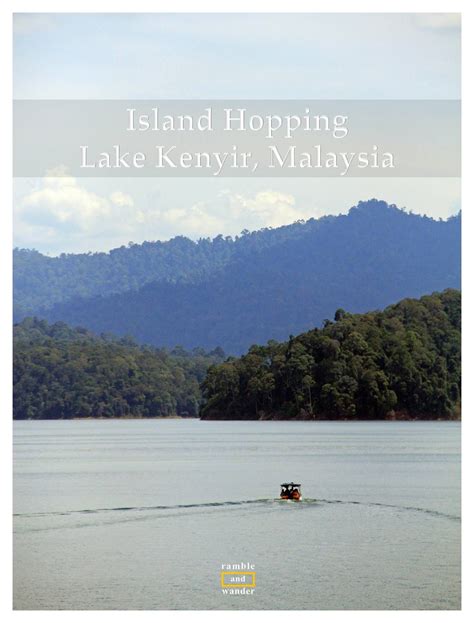 Malaysia: Lake Kenyir, Terengganu - Ramble and Wander