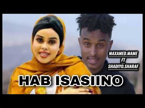 MAXAMED MAME FT SHAADIYO SHARAF HAB ISASIINO HD YouTube