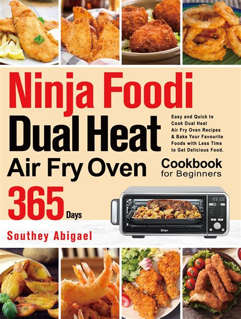 Ninja Foodi Dual Air Fry Oven Cookbook For Beginners 365 Day Easy And