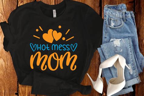 Hot Mess Mama T Shirt Graphic By Fabrica Svg Store Creative Fabrica