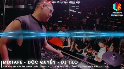 Mixtape ĐỘc QuyỀn Dj Tilo Mix KhÔng BẰng Remix NhẠc ĐẶt Bay PhÒng NhẠc ChẤt LƯỢng Cao