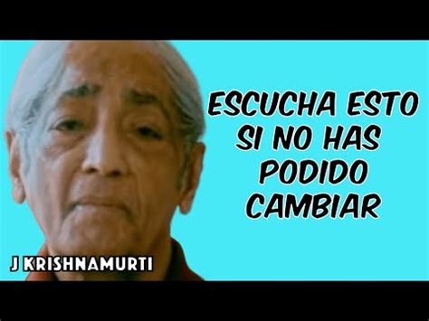 J Krishnamurti Por Qu No Cambiamos En Espa Ol Youtube