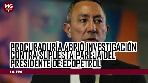 PROCURADURÍA ABRIÓ INVESTIGACIÓN CONTRA SUPUESTA PAREJA DE PRESIDENTE