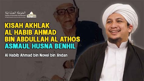 Kisah Akhlak Al Habib Ahmad Bin Abdullah Al Athos Benhil Al Habib