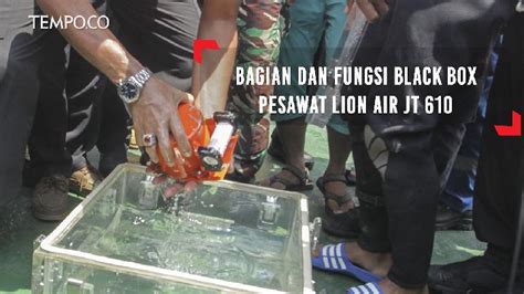 Mengenal Bagian Dan Fungsi Black Box Lion Air JT 610 Video Tempo Co