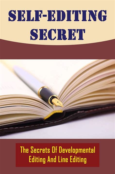 Self Editing Secret The Secrets Of Developmental Editing And Line