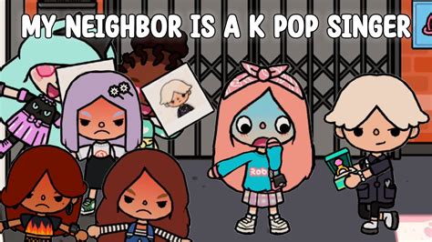 My Neighbor Is A K Pop Singer 🎤💖 Toca Life Story Toca Boca Youtube