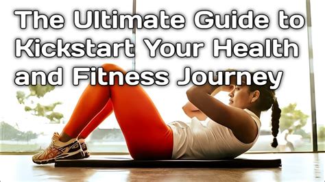 The Ultimate Guide To Kickstart Your Health And Fitness Journey Daily